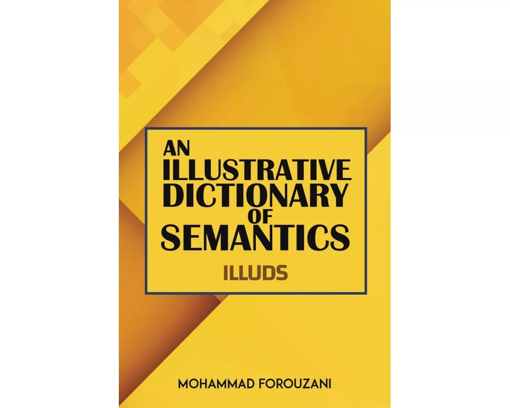 An Illustrative Dictionary of Semantics