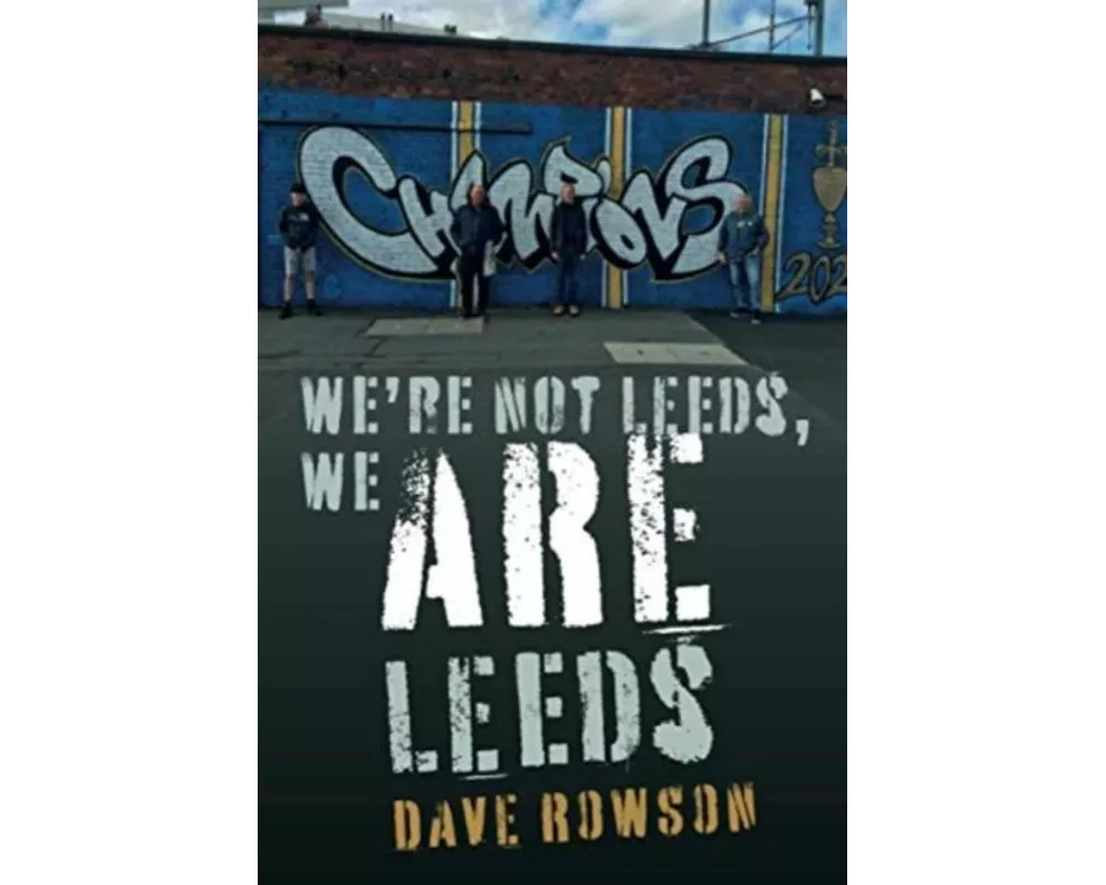We're not Leeds, We ARE Leeds