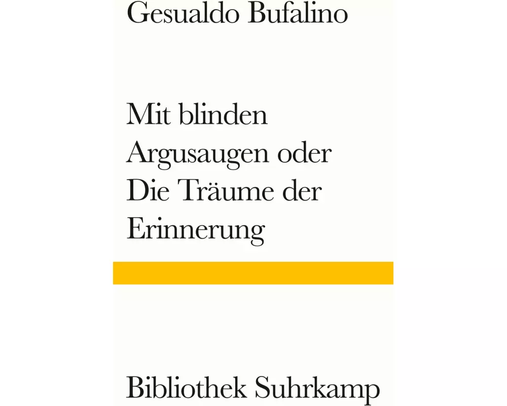 Mit blinden Argusaugen oder Die Träume der Erinnerung