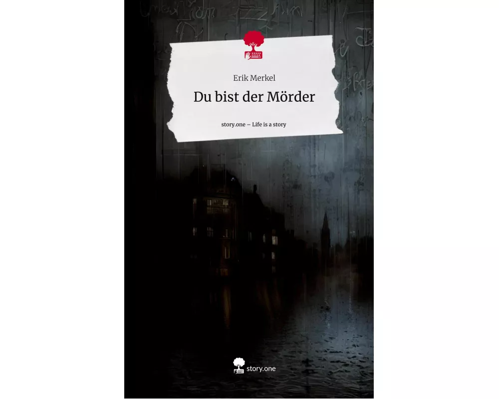 Du bist der Mörder. Life is a Story - story.one