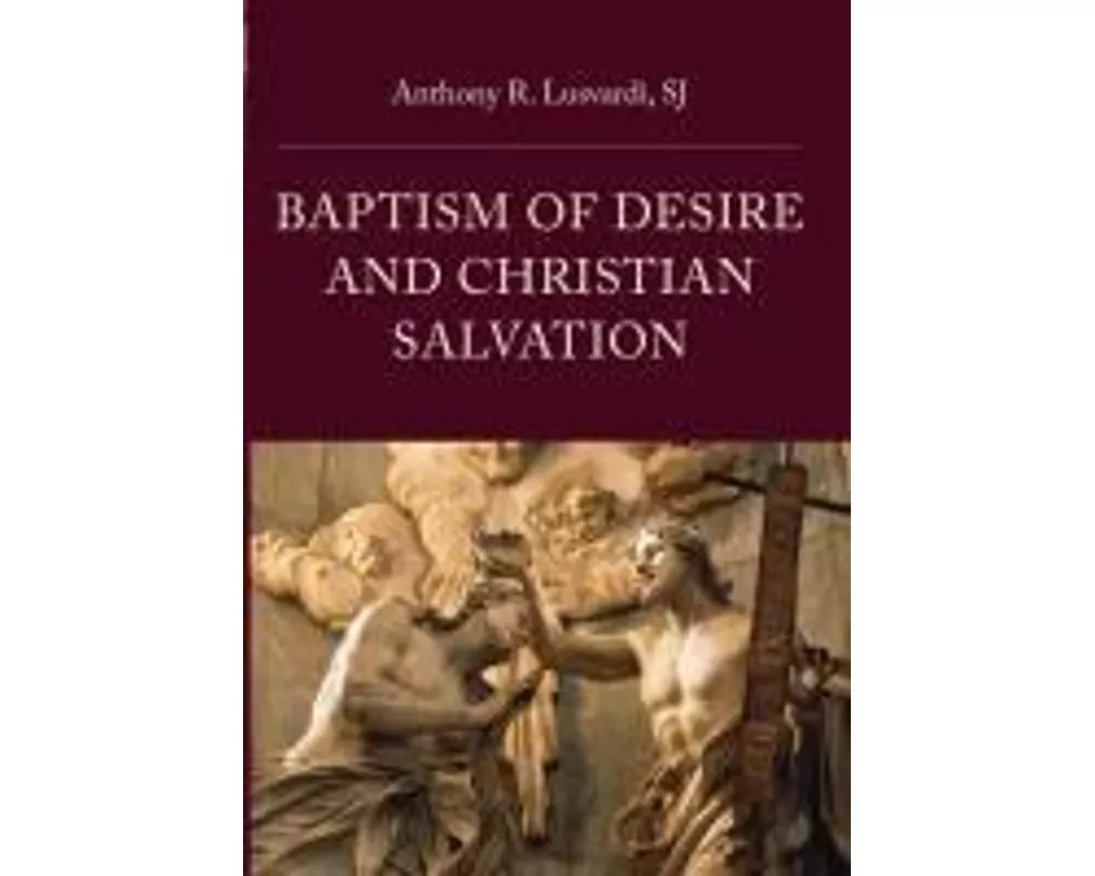 Baptism of Desire and Christian Salvation