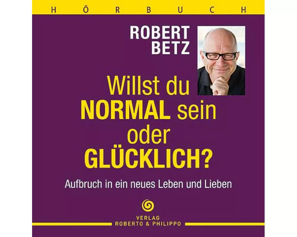 Willst du normal sein oder glücklich? - Hörbuch