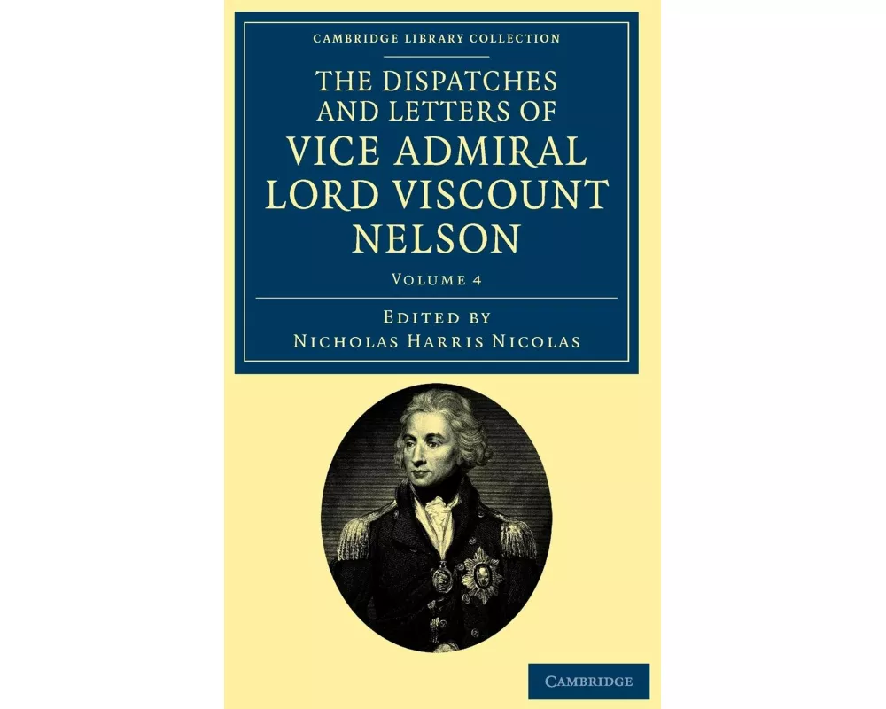 The Dispatches and Letters of Vice Admiral Lord Viscount Nelson