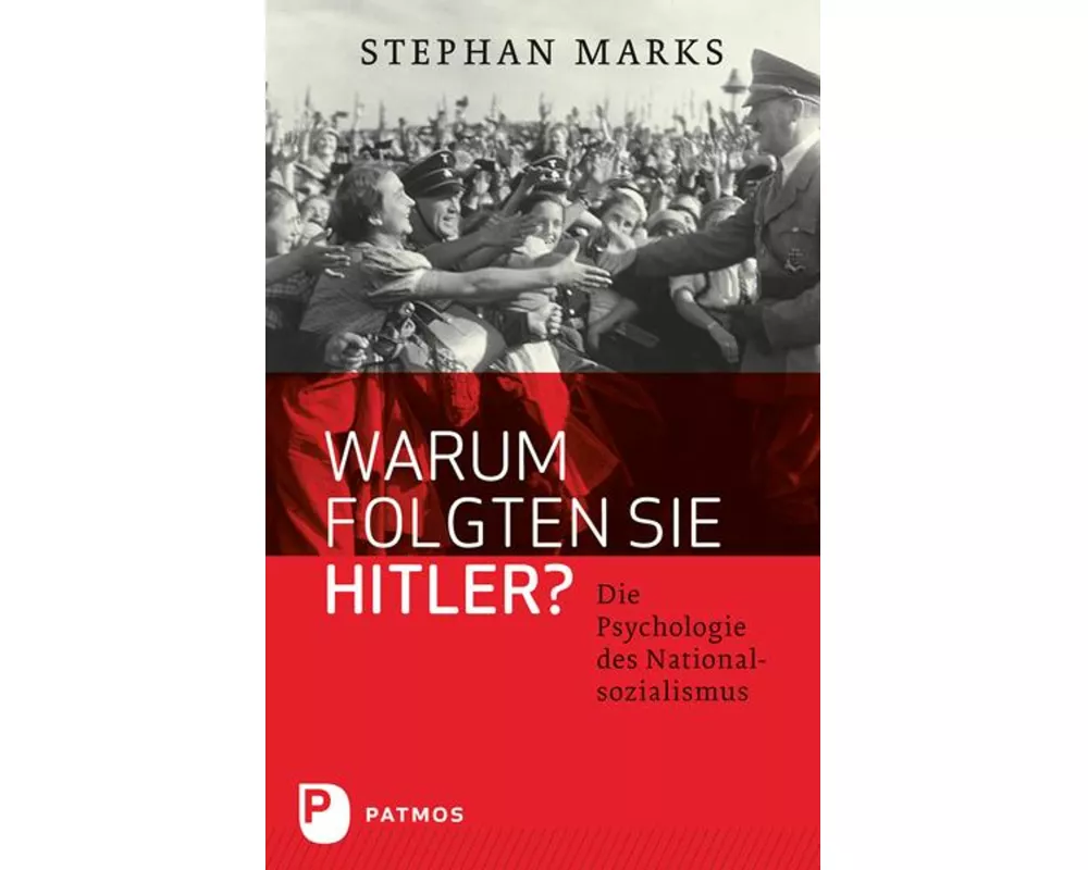 Warum folgten sie Hitler?
