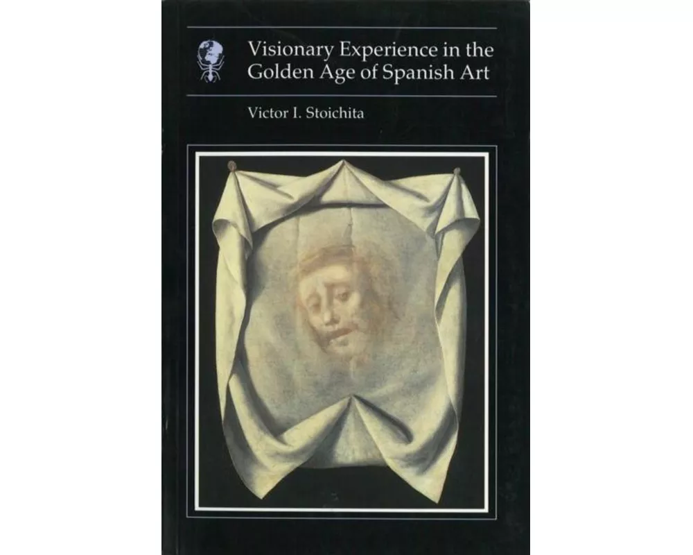 Visionary Experience In the Golden Age of Spanish Art