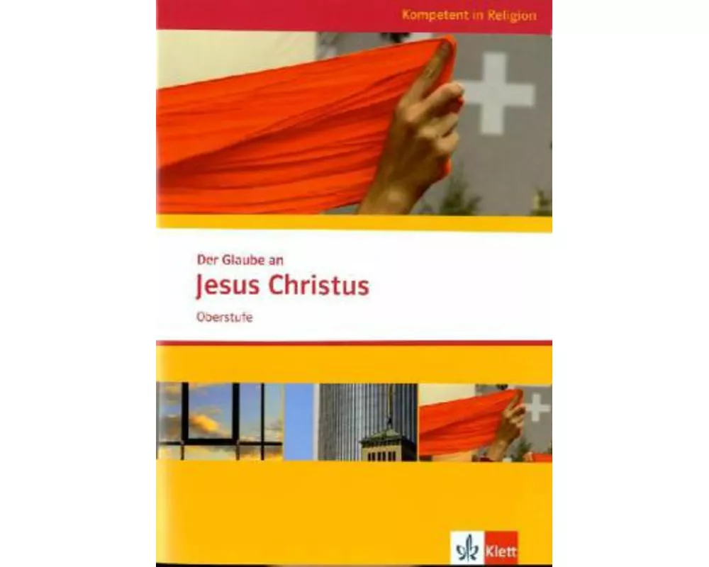 Kompetent in Religion. Der Glaube an Jesus Christus