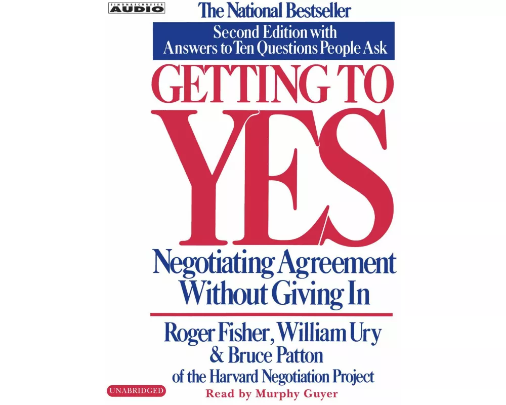 Getting to Yes: How to Negotiate Agreement Without Giving in
