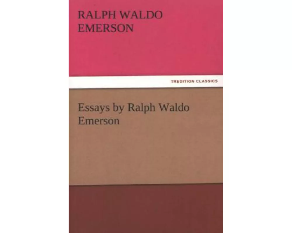 Essays by Ralph Waldo Emerson