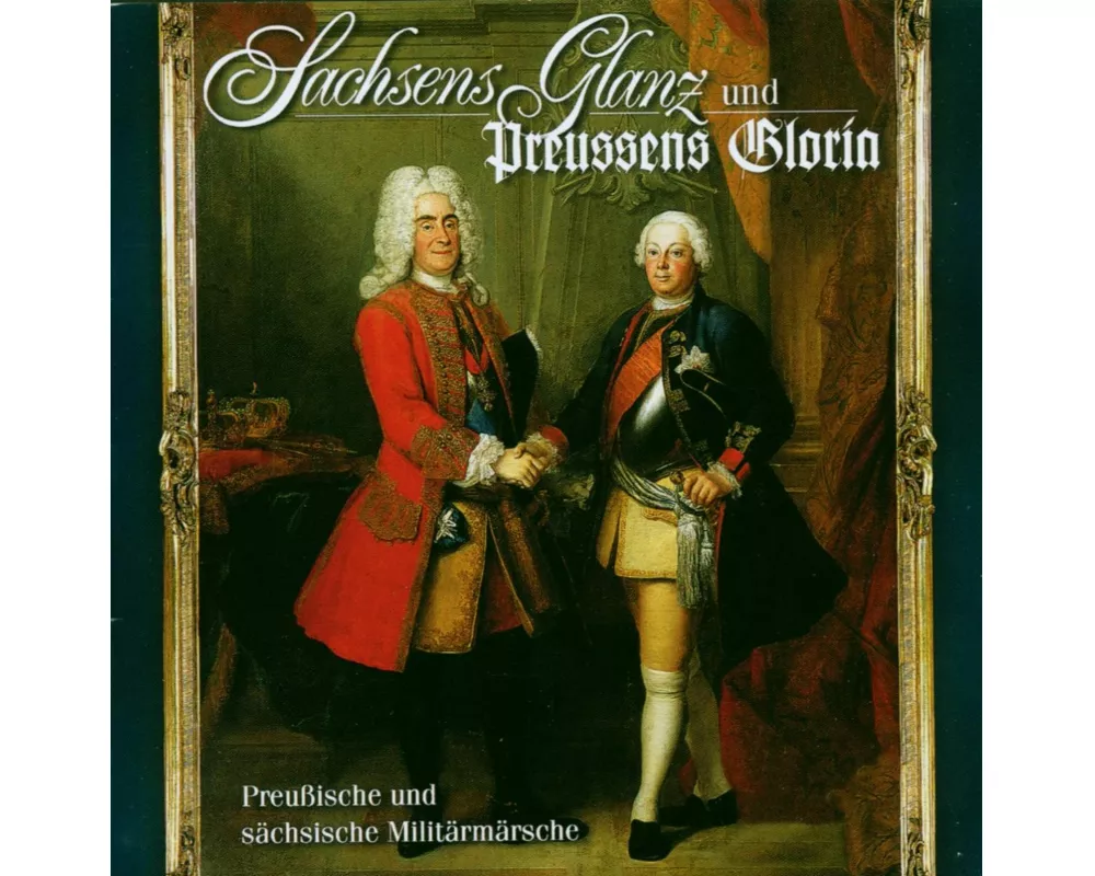 Sachsens Glanz Und Preussens Gloria