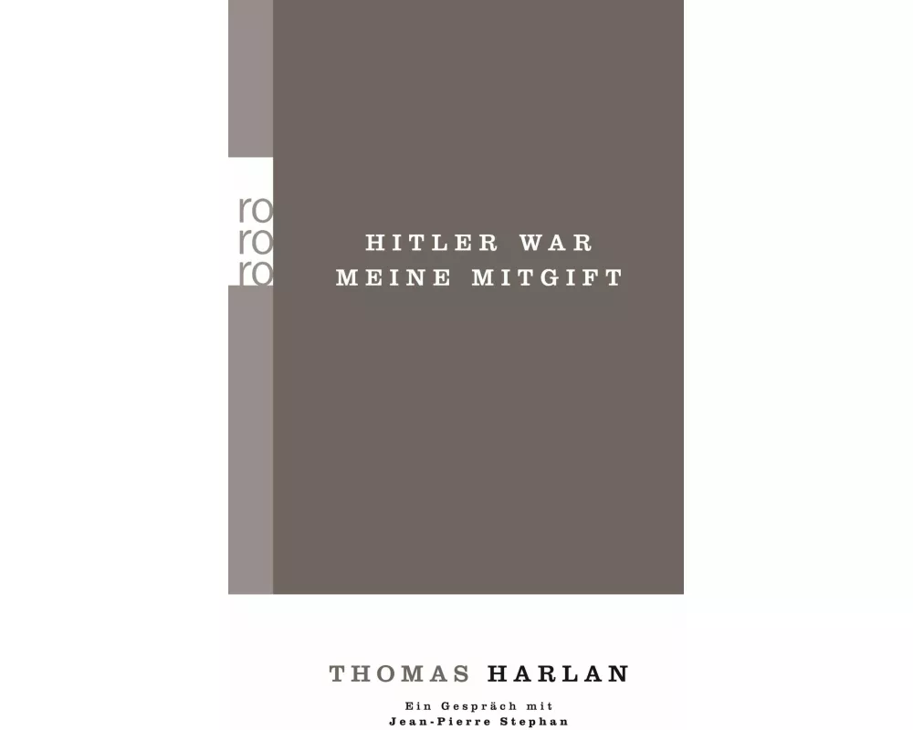 Thomas Harlan / Hitler war meine Mitgift / Ein Gespräch mit Jean-Pierre Stephan