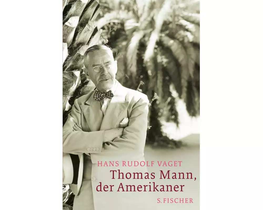 Thomas Mann, der Amerikaner