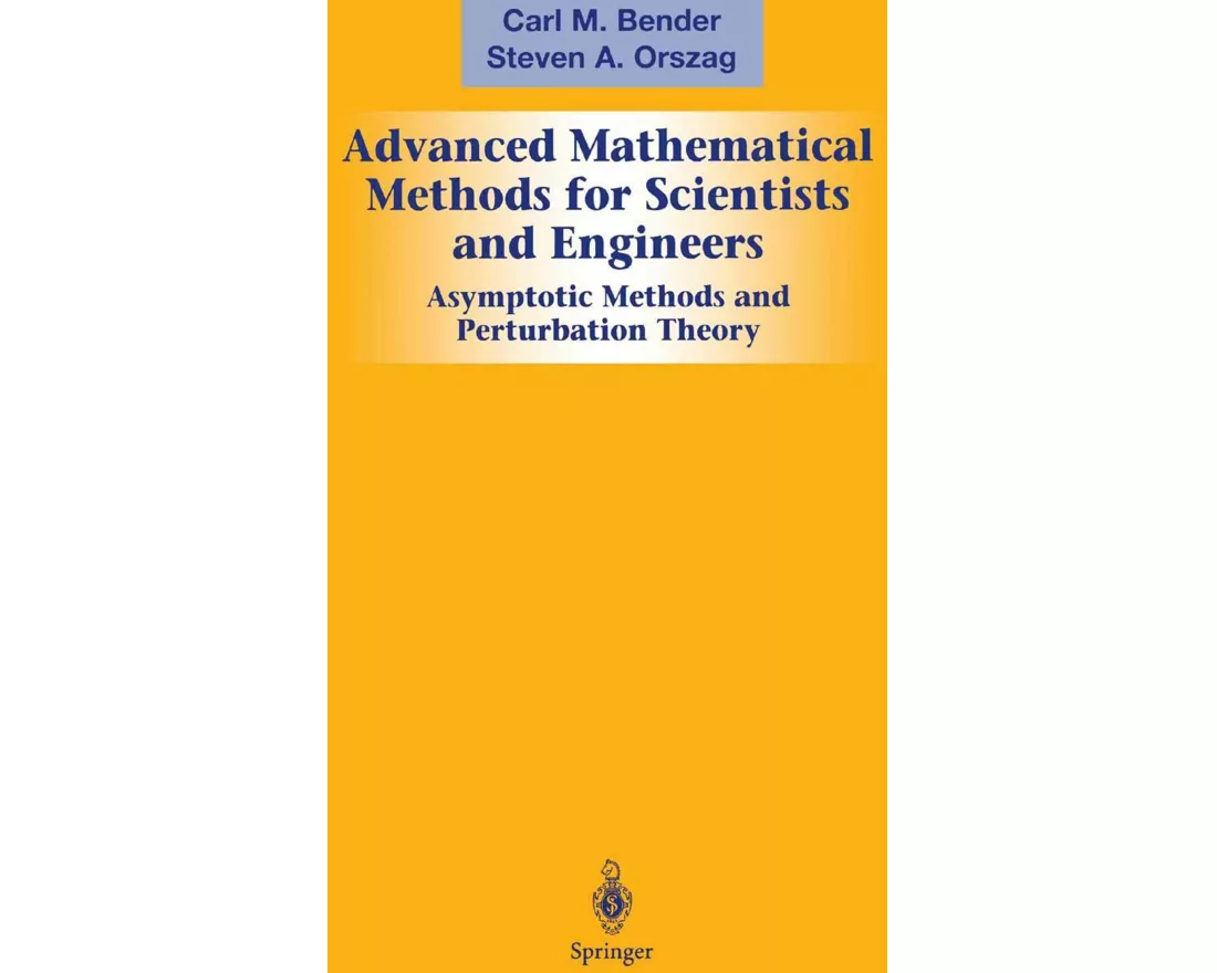 Advanced Mathematical Methods for Scientists and Engineers I