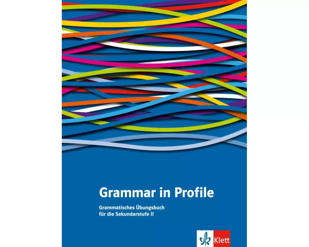 Grammar in Profile. Grammatisches Übungsbuch für die Sekundarstufe II