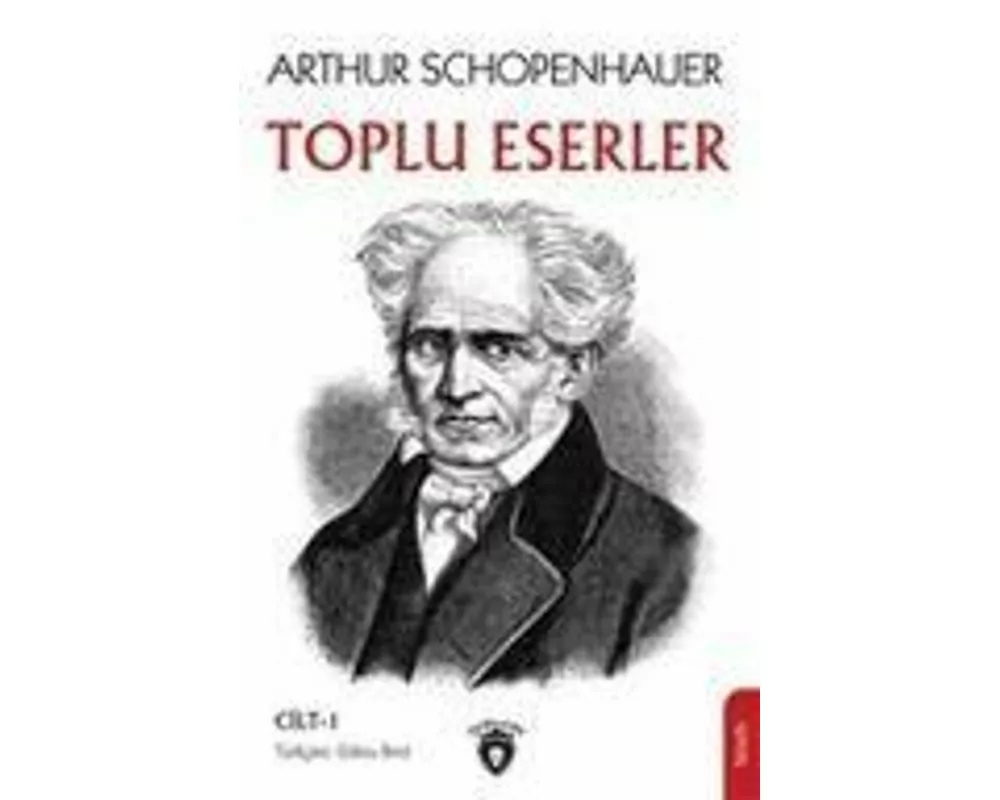 Arthur Schopenhauer Toplu Eserler Cilt 1