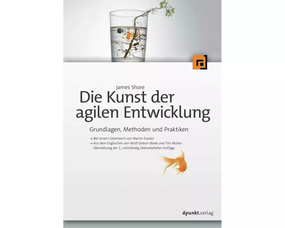 Die Kunst der agilen Entwicklung – Aus dem Englischen von Wolf-Gideon Bleek und Tim Müller