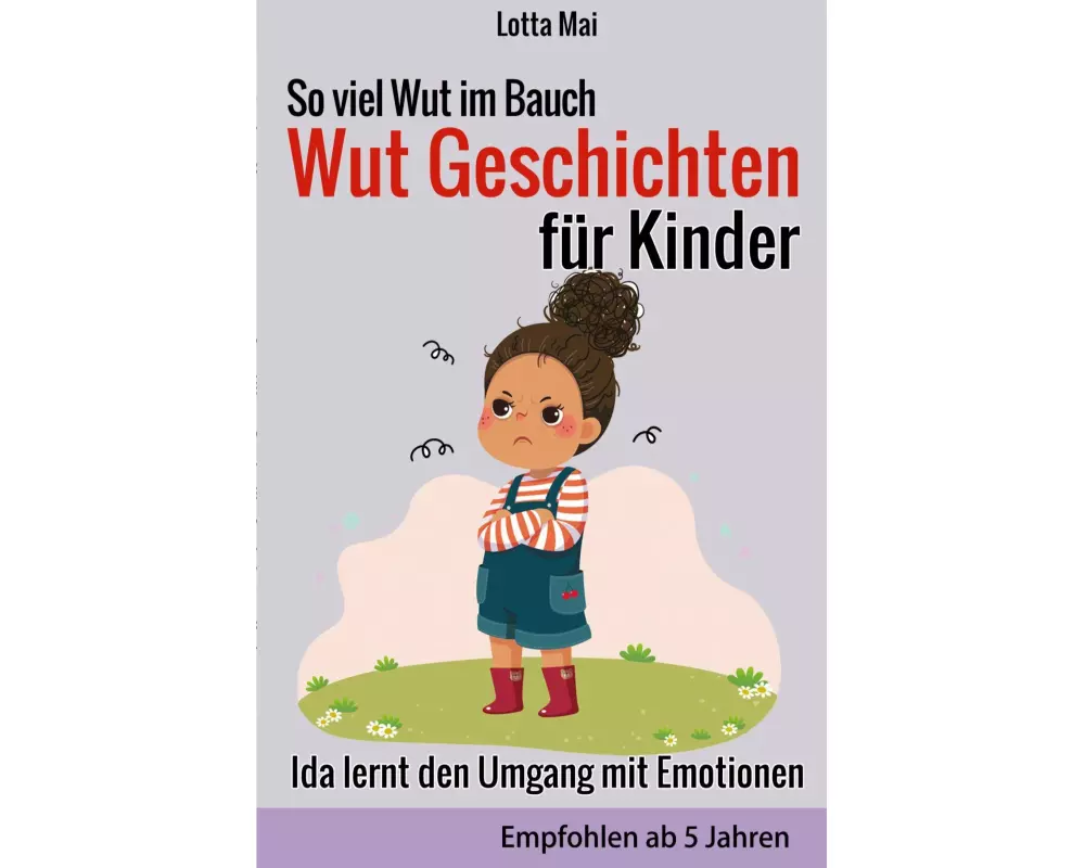 So viel Wut im Bauch - Wut Geschichten für Kinder: Ida lernt den Umgang mit Emotionen