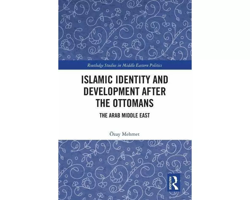 Islamic Identity and Development after the Ottomans