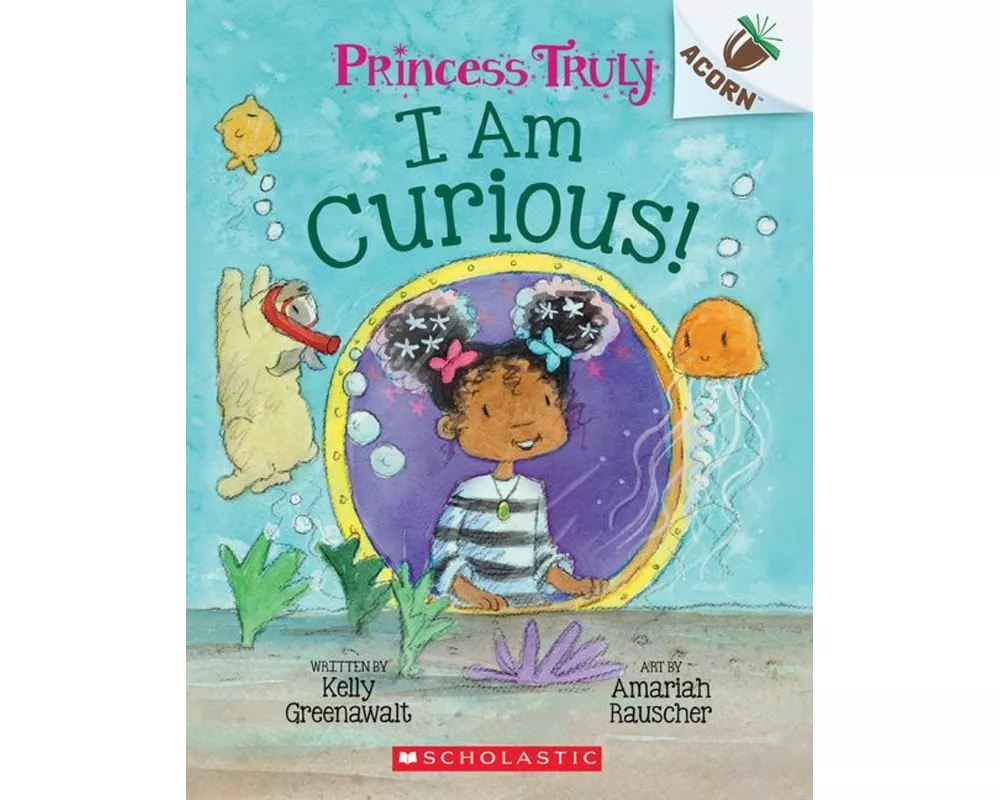 I Am Curious: An Acorn Book (Princess Truly #7)