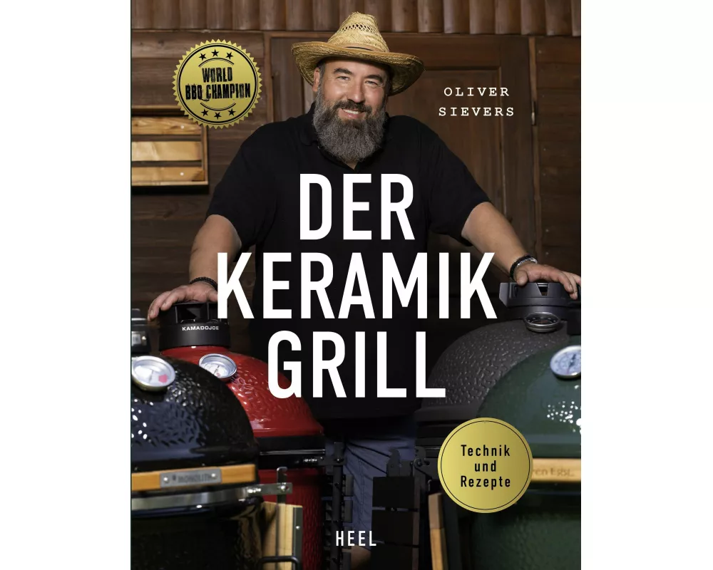 Der Keramikgrill - Technik & Rezepte
