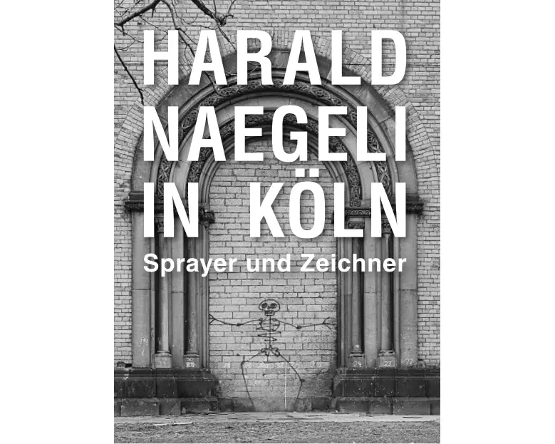 Harald Naegeli in Köln. Sprayer und Zeichner