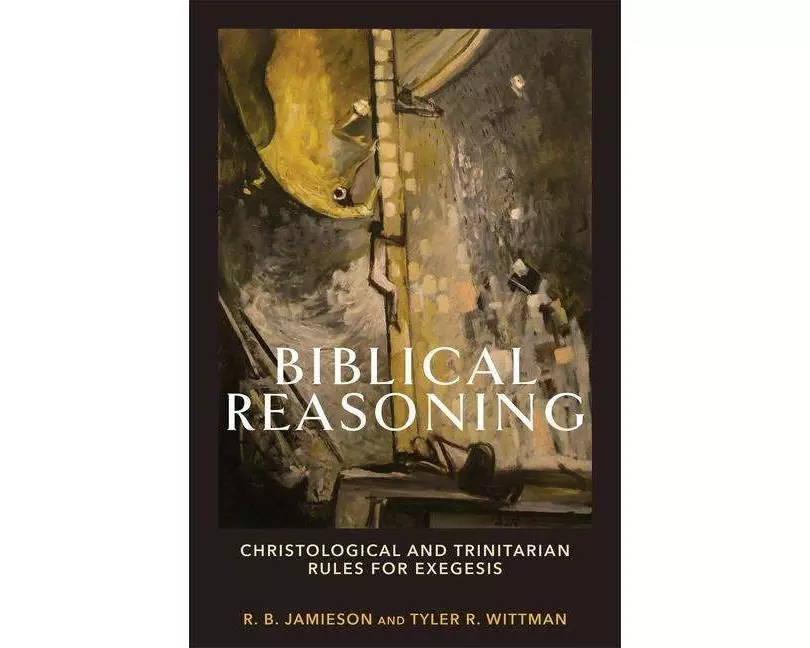 Biblical Reasoning – Christological and Trinitarian Rules for Exegesis