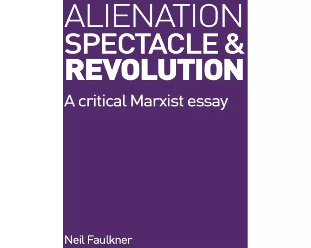 Alienation, Spectacle, and Revolution