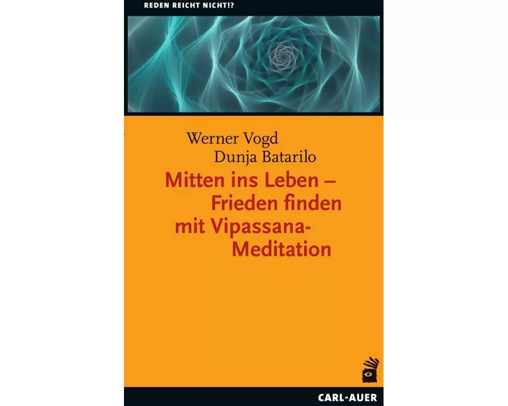 Mitten ins Leben – Frieden finden mit Vipassana-Meditation