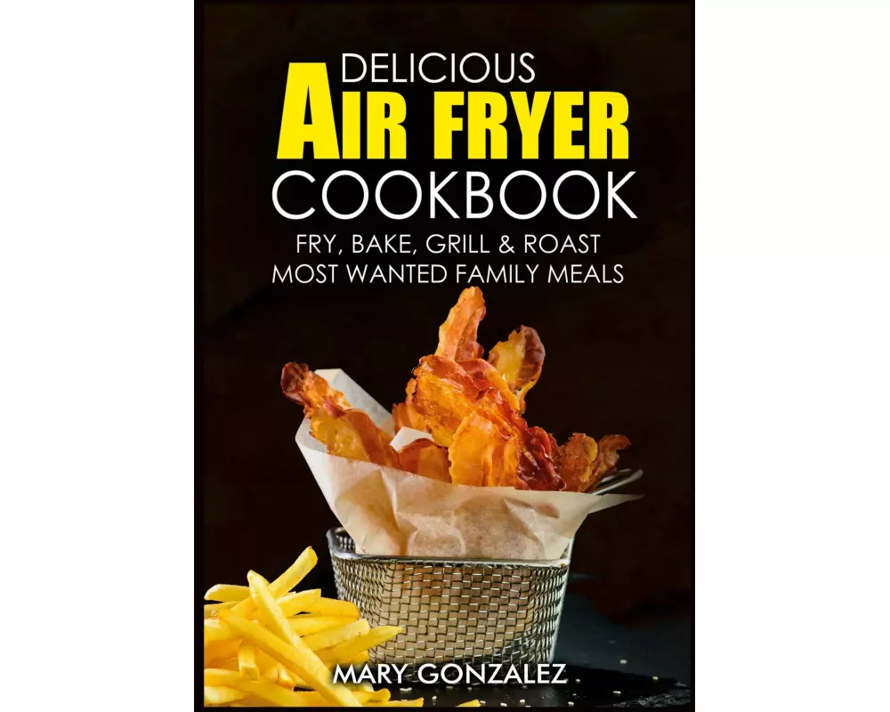 Delicious Air Fryer Cookbook