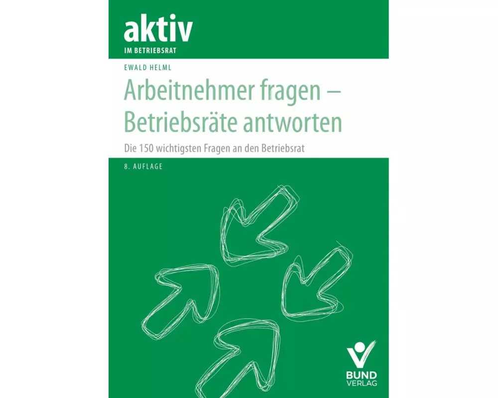 Arbeitnehmer fragen - Betriebsräte antworten