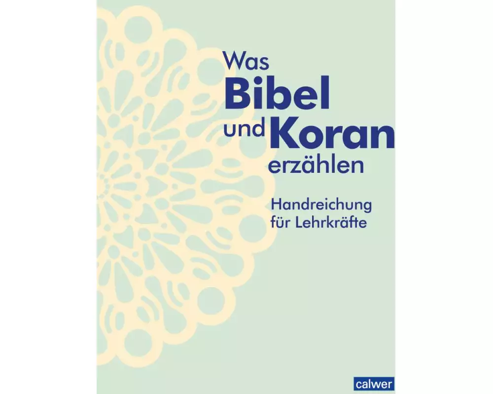 Was Bibel und Koran erzählen - Handreichung für Lehrkräfte