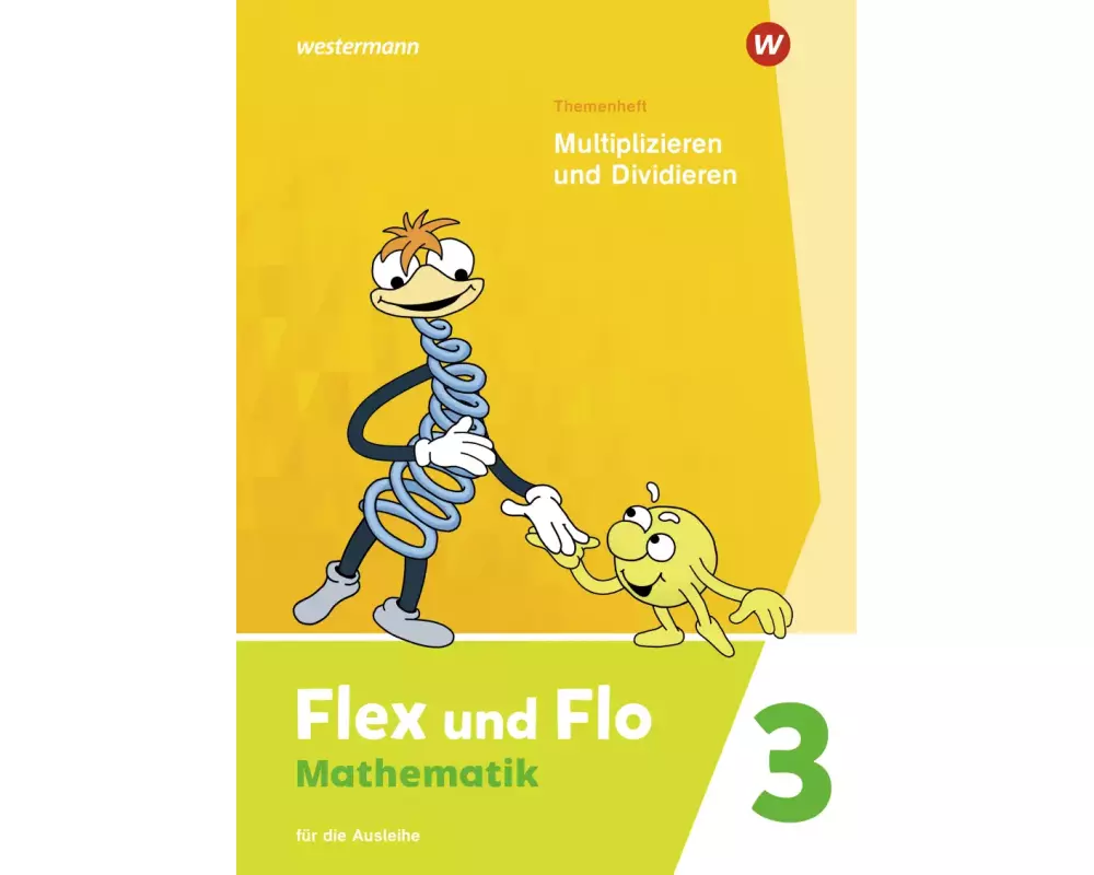 Flex und Flo 3. Themenheft Multiplizieren und Dividieren: Für die Ausleihe