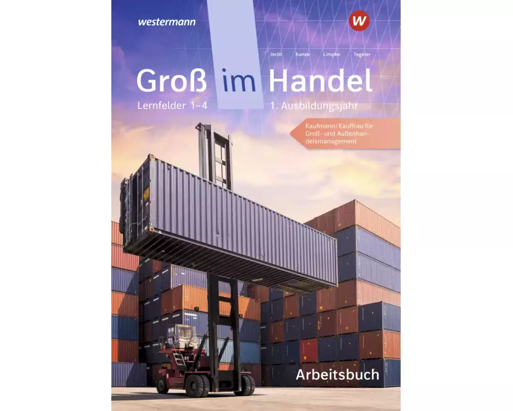Groß im Handel - KMK-Ausgabe. 1. Ausbildungsjahr Lernfelder 1 bis 4 - Kaufmann/Kauffrau für Groß- und Außenhandelsmanagement: Arbeitsheft