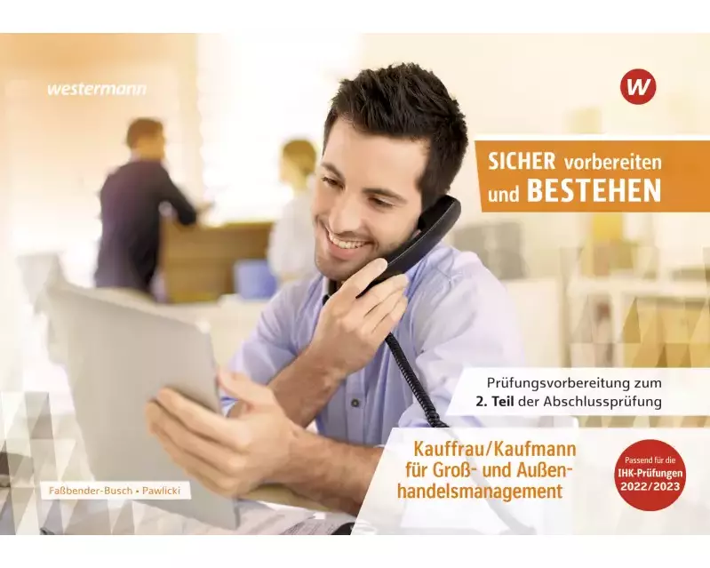 Prüfungsvorbereitung Sicher vorbereiten und bestehen. Kauffrau/Kaufmann für Groß- und Außenhandelsmanagement Teil 2