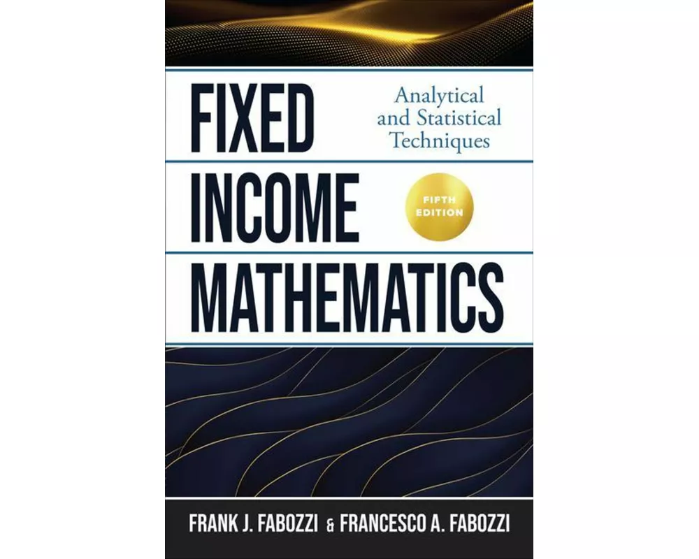 Fixed Income Mathematics, Fifth Edition: Analytical and Statistical Techniques