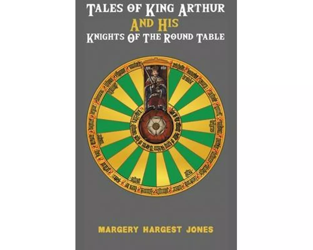 Tales of King Arthur And His Knights of the Round Table