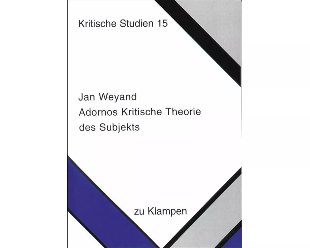 Adornos Kritische Theorie des Subjekts