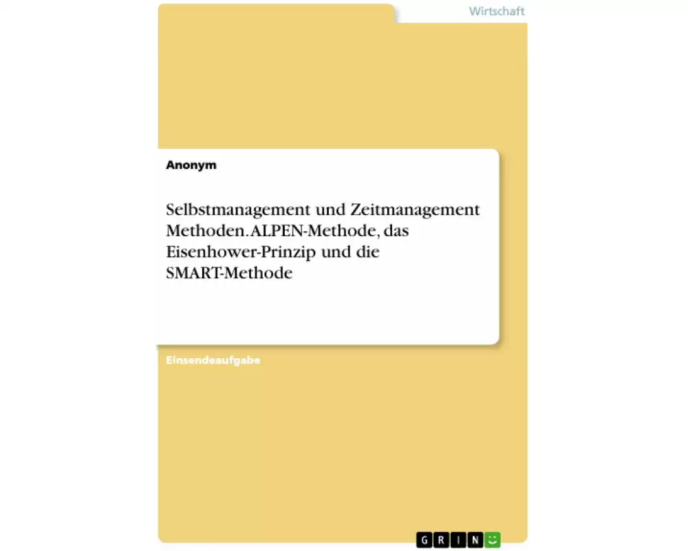 Selbstmanagement und Zeitmanagement Methoden. ALPEN-Methode, das Eisenhower-Prinzip und die SMART-Methode
