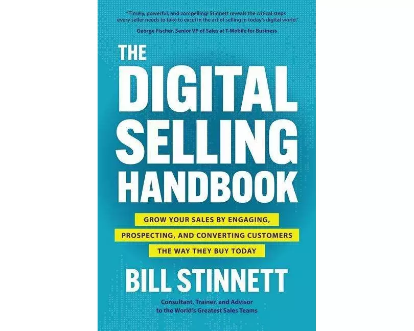 The Digital Selling Handbook: Grow Your Sales by Engaging, Prospecting, and Converting Customers the Way They Buy Today
