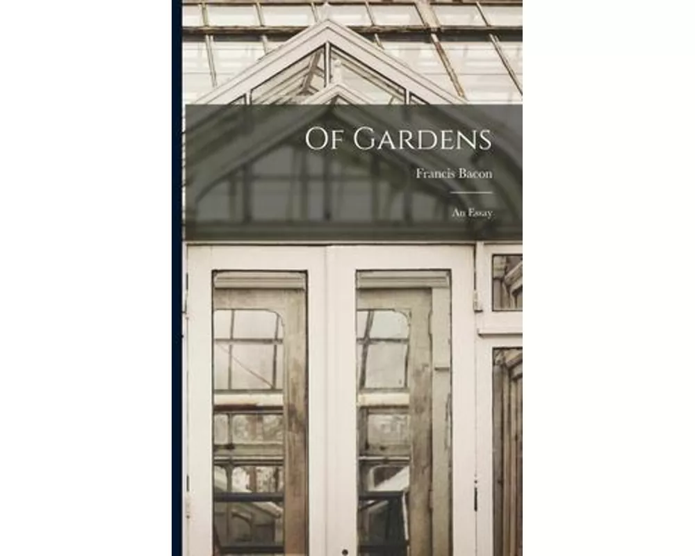 Of Gardens; an Essay