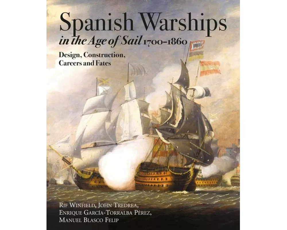 Spanish Warships in the Age of Sail, 1700-1860