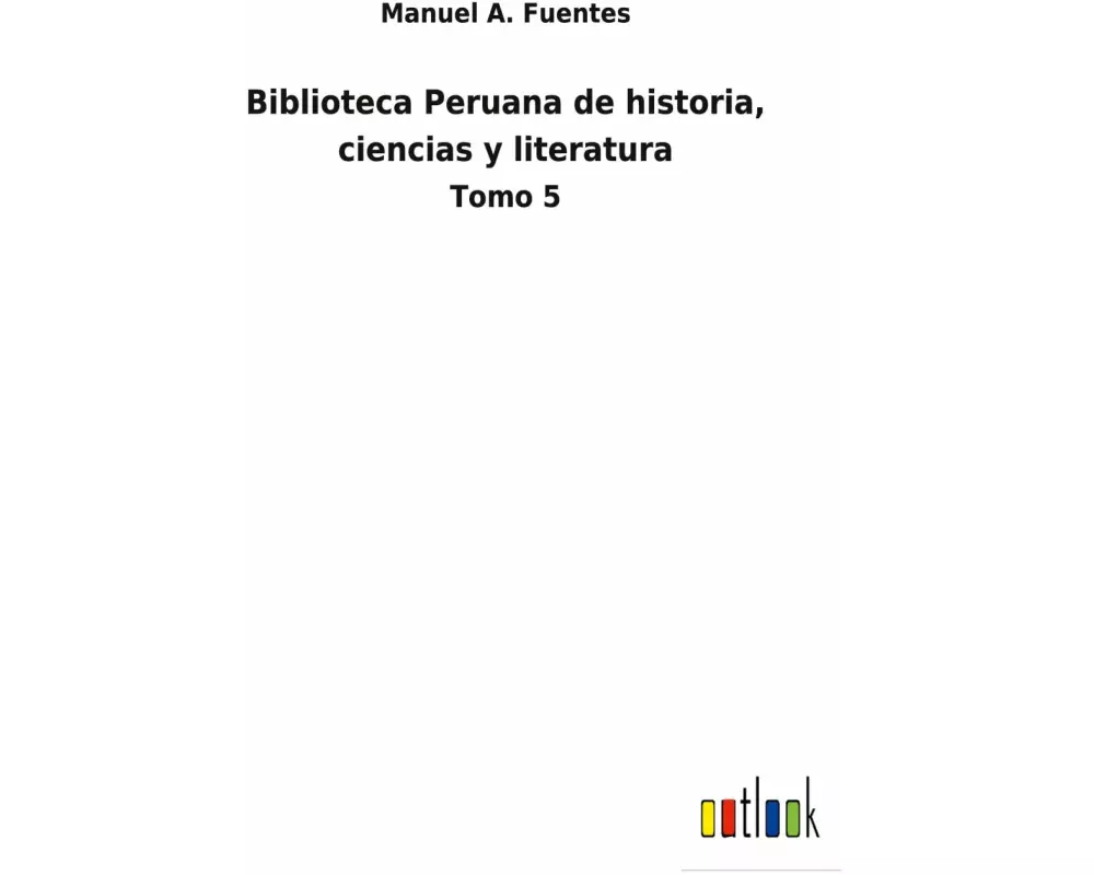 Biblioteca Peruana de historia, ciencias y literatura