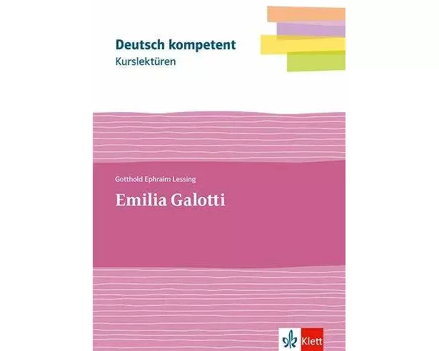 deutsch.kompetent. Kurslektüre Gotthold Ephraim Lessing: Emilia Galotti. Lektüre Klassen 11-13