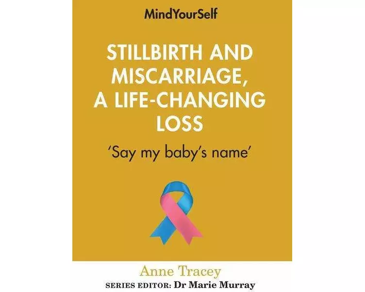 Stillbirth and Miscarriage, a Life-Changing Loss
