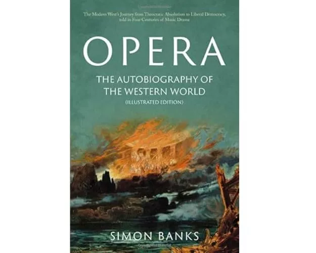 Opera: The Autobiography of the Western World (Illustrated Edition)
