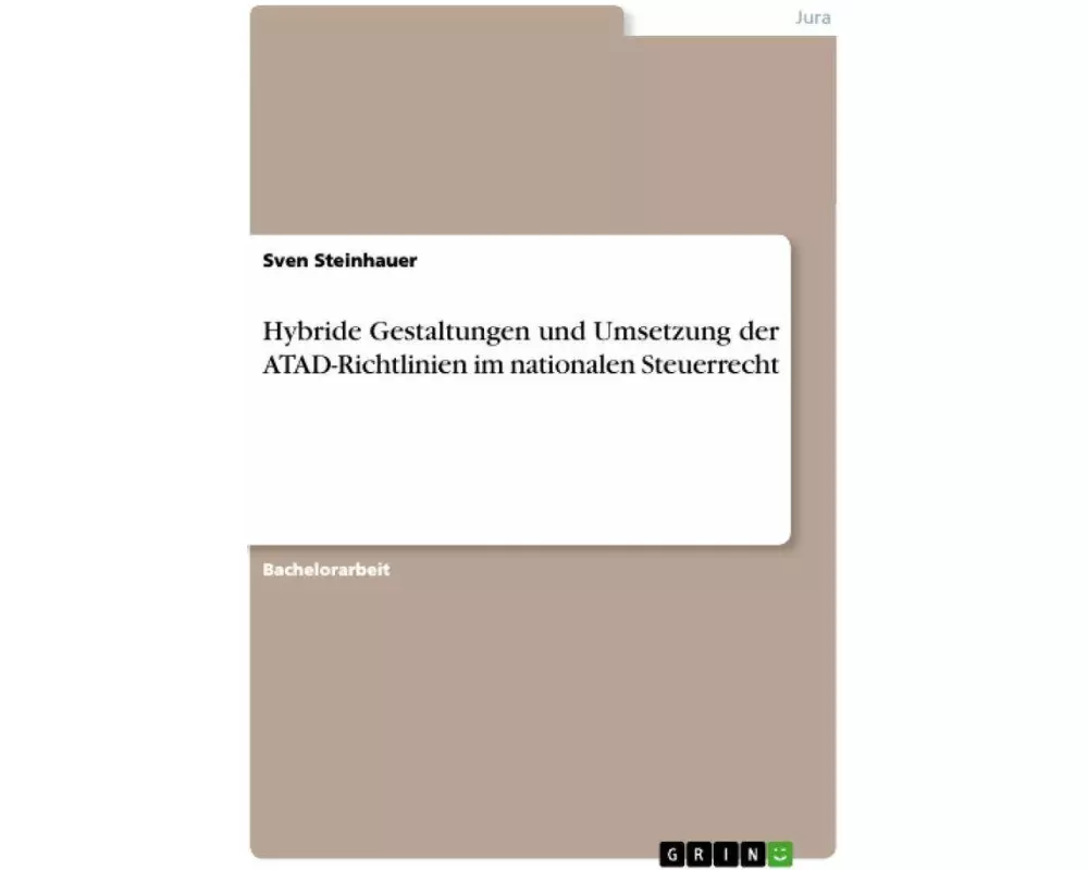 Hybride Gestaltungen und Umsetzung der ATAD-Richtlinien im nationalen Steuerrecht