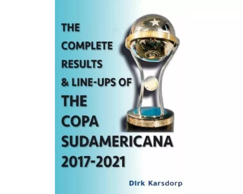 The Complete Results & Line-ups of the Copa Sudamericana 2017-2021