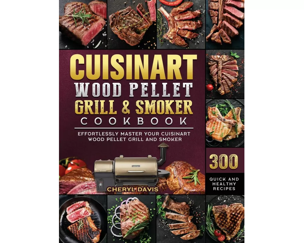Cuisinart Wood Pellet Grill and Smoker Cookbook