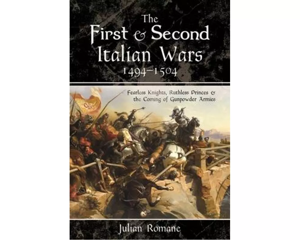 The First and Second Italian Wars, 1494-1504