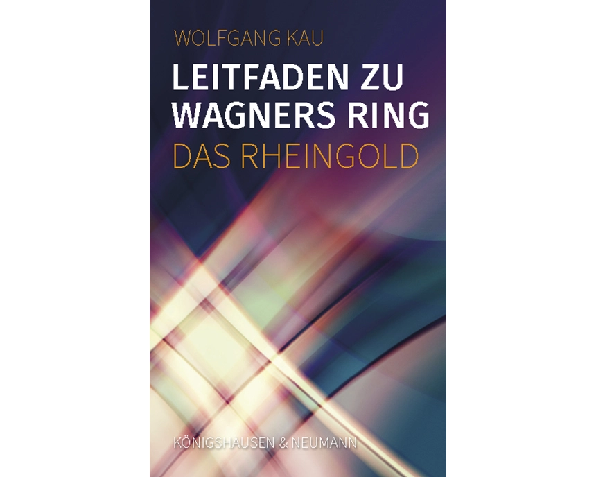 Leitfaden zu Wagners Ring - Das Rheingold