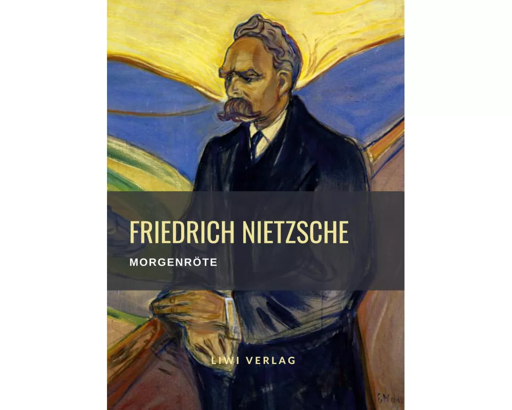 Friedrich Nietzsche: Morgenröte. Vollständige Neuausgabe